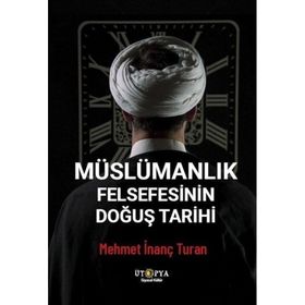 Müslümanlık Felsefesinin Doğuş Tarihi Ütopya Yayınevi