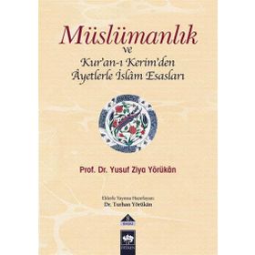 Müslümanlık ve Kuran-ı Kerimden Ayetlerle İslam Esasları - Yusuf Ziya Yörükam