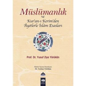Müslümanlık ve Kuran-ı Kerimden Ayetlerle İslam Esasları - Yusuf Ziya Yörükam