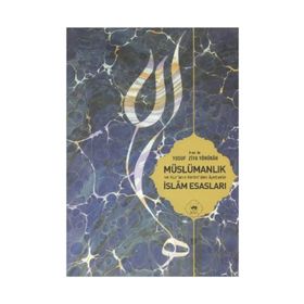 MÜSLÜMANLIK VE KUR´AN-I KERIM´DEN ÂYETLERLE İSLÂM ESASLARI - YUSUF ZIYA YÖRÜKHAN