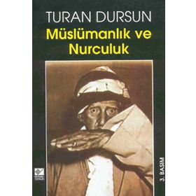 MÜSLÜMANLIK VE NURCULUK - TURAN DURSUN