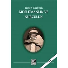 MÜSLÜMANLIK VE NURCULUK - TURAN DURSUN