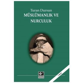 MÜSLÜMANLIK VE NURCULUK - TURAN DURSUN