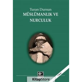 MÜSLÜMANLIK VE NURCULUK - TURAN DURSUN