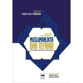 MÜSLÜMANLIKTA DINI TEFRIKA İSLAM DINI VE MEZHEPLERI TARIHI-3 - YUSUF ZIYA YÖRÜKHAN
