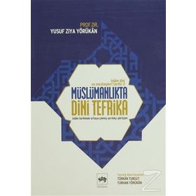 MÜSLÜMANLIKTA DINI TEFRIKA İSLAM DINI VE MEZHEPLERI TARIHI-3 - YUSUF ZIYA YÖRÜKHAN