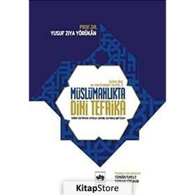 MÜSLÜMANLIKTA DINI TEFRIKA İSLAM DINI VE MEZHEPLERI TARIHI-3 - YUSUF ZIYA YÖRÜKHAN