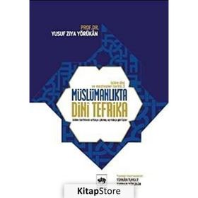 MÜSLÜMANLIKTA DINI TEFRIKA İSLAM DINI VE MEZHEPLERI TARIHI-3 - YUSUF ZIYA YÖRÜKHAN