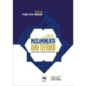MÜSLÜMANLIKTA DINI TEFRIKA İSLAM DINI VE MEZHEPLERI TARIHI-3 - YUSUF ZIYA YÖRÜKHAN