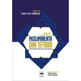 MÜSLÜMANLIKTA DINI TEFRIKA İSLAM DINI VE MEZHEPLERI TARIHI-3 - YUSUF ZIYA YÖRÜKHAN