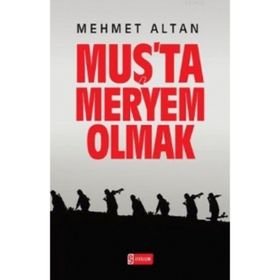 MUŞ'TA MERYEM OLMAK - MEHMET ALTAN