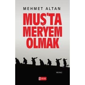 MUŞ'TA MERYEM OLMAK - MEHMET ALTAN