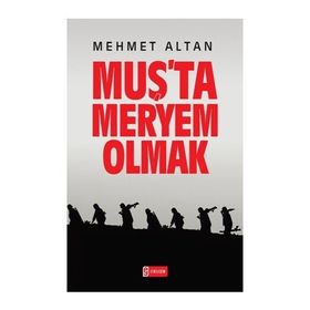 MUŞ'TA MERYEM OLMAK - MEHMET ALTAN