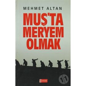 MUŞ'TA MERYEM OLMAK - MEHMET ALTAN