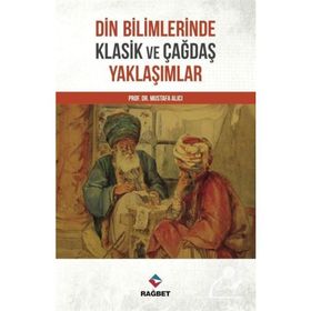Mustafa Alıcı Din Bilimlerinde Klasik ve Çağdaş Yaklaşımlar
