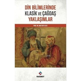 Mustafa Alıcı Din Bilimlerinde Klasik ve Çağdaş Yaklaşımlar