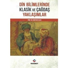 Mustafa Alıcı Din Bilimlerinde Klasik ve Çağdaş Yaklaşımlar