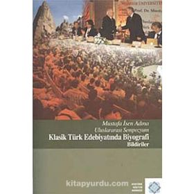 Mustafa İsen Adına Uluslararası Sempozyum Klasik Türk Edebiyatında Biyografi Bildiriler - Raif Vırmiça