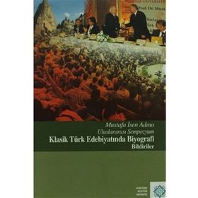 Mustafa İsen Adına Uluslararası Sempozyum Klasik Türk Edebiyatında Biyografi Bildiriler - Raif Vırmiça