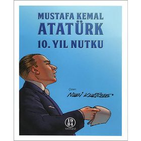 Mustafa Kemal Atatürk 10. Yıl Nutku - Gazi Mustafa Kemal Atatürk
