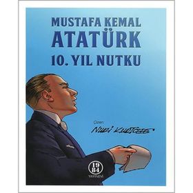 Mustafa Kemal Atatürk 10. Yıl Nutku - Gazi Mustafa Kemal Atatürk