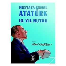 Mustafa Kemal Atatürk 10. Yıl Nutku - Gazi Mustafa Kemal Atatürk