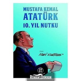 Mustafa Kemal Atatürk 10. Yıl Nutku - Gazi Mustafa Kemal Atatürk