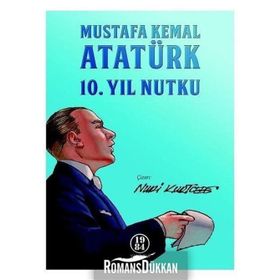 Mustafa Kemal Atatürk 10. Yıl Nutku - Gazi Mustafa Kemal Atatürk