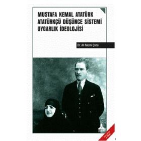 Mustafa Kemal Atatürk Atatürkçü Düşünce Sistemi Uygarlık İdeolojisi - Ali Nazmi Çora