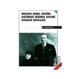 Mustafa Kemal Atatürk Atatürkçü Düşünce Sistemi Uygarlık İdeolojisi - Ali Nazmi Çora