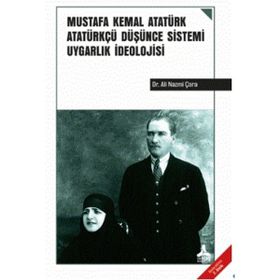 Mustafa Kemal Atatürk Atatürkçü Düşünce Sistemi Uygarlık İdeolojisi - Ali Nazmi Çora