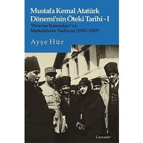 Mustafa Kemal Atatürk Dönemi’nin Öteki Tarihi 1 - Ayşe Hür