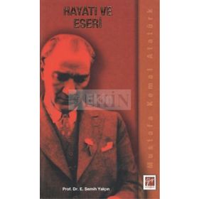 Mustafa Kemal Atatürk Hayatı ve Eseri - E. Semih Yalçın