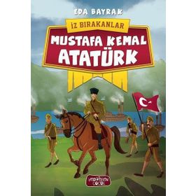 Mustafa Kemal Atatürk / İz Bırakanlar / Eda Bayrak