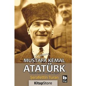 MUSTAFA KEMAL ATATÜRK KENDINE ÖZGÜ BIR YAŞAM VE KİŞİLİK (CILTSIZ) - ŞERAFETTİN TURAN