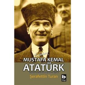 MUSTAFA KEMAL ATATÜRK KENDINE ÖZGÜ BIR YAŞAM VE KİŞİLİK (CILTSIZ) - ŞERAFETTİN TURAN