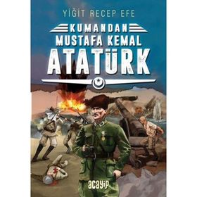 Mustafa Kemal Atatürk: Kumandan 2 - Yiğit Recep Efe