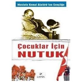 MUSTAFA KEMAL ATATÜRK´ TEN GENÇLİĞE ÇOCUKLAR İÇİN NUTUK - LEVENT F. YILMAZ