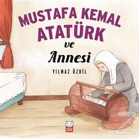 Mustafa Kemal Atatürk ve Annesi - Yılmaz Özdil