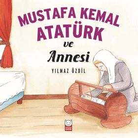 Mustafa Kemal Atatürk ve Annesi - Yılmaz Özdil