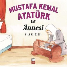 Mustafa Kemal Atatürk ve Annesi - Yılmaz Özdil