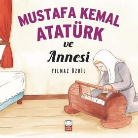 Mustafa Kemal Atatürk ve Annesi - Yılmaz Özdil