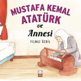 Mustafa Kemal Atatürk ve Annesi - Yılmaz Özdil