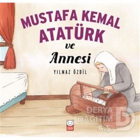 Mustafa Kemal Atatürk ve Annesi - Yılmaz Özdil