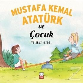Mustafa Kemal Atatürk ve Çocuk - Yılmaz Özdil
