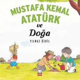Mustafa Kemal Atatürk ve Doğa - Yılmaz Özdil