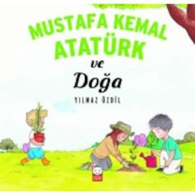 Mustafa Kemal Atatürk ve Doğa - Yılmaz Özdil
