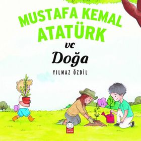 Mustafa Kemal Atatürk ve Doğa - Yılmaz Özdil
