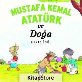 Mustafa Kemal Atatürk ve Doğa - Yılmaz Özdil