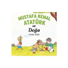 Mustafa Kemal Atatürk ve Doğa - Yılmaz Özdil